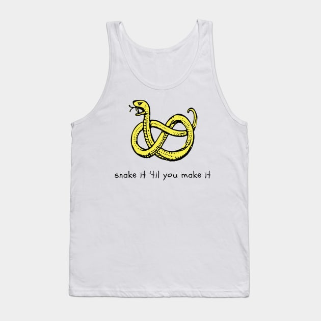 Snake it Til You Make It Tank Top by NoColorDesigns